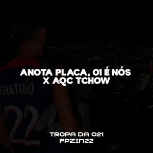 ANOTA PLACA, 01 É NÓS X AQC TCHOW (Explicit)