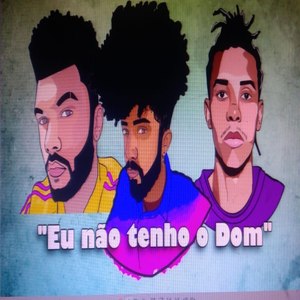 Eu Não Tenho o Dom (Explicit)