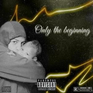 Only The Beginning (Explicit)