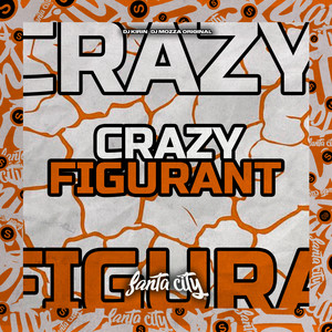 Crazy Figurant (Explicit)