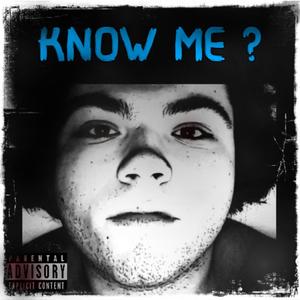 Know Me ? (Explicit)