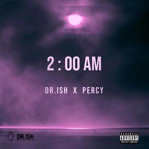 2 : 00 AM (feat. Percy) (Explicit)