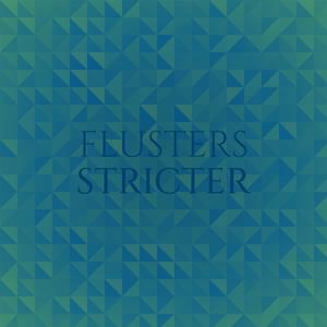Flusters Stricter