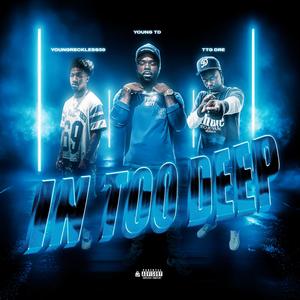 IN TOO DEEP (feat. Youngreckless59 & TTG Dree) (Explicit)
