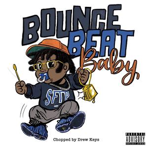 Bounce Beat Baby (Drew Keys Bounce) (Explicit)