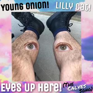 Eyes Up Here! (The Calves Song)