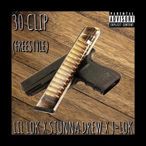 30 Clip (Freestyle) (feat. Stunna Drew & J-LOK) [Explicit]