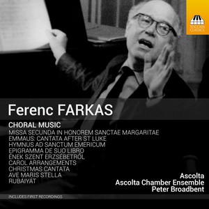 FARKAS, F.: Choral Music (Ascolta Choir and Chamber Ensemble, Broadbent)