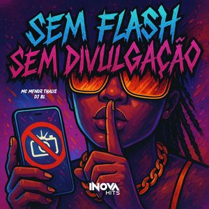 Sem Flash Sem Divulgação (Explicit)