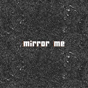 Mirror Me (feat. Mesha Hamilton)