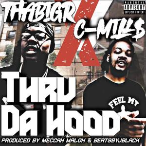 Thru Da Hood(feat. ThaBigR & C-Mill$) (Explicit)