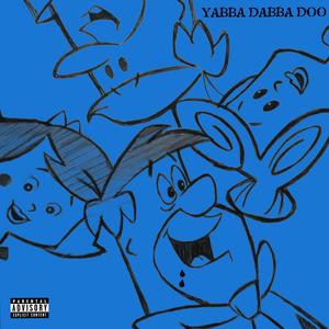 Yabba Dabba Doo (Explicit)