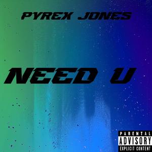 Need U (Explicit)