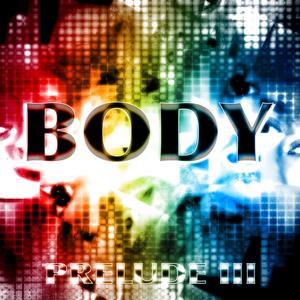 Body - Prelude III (Explicit)
