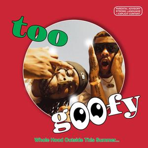 Too Goofy (Explicit)