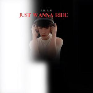 Just Wanna Ride