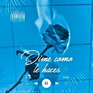 Dime Como Le Haces (Explicit)