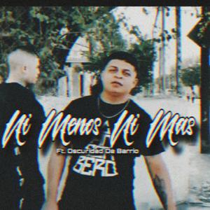 Ni menos Ni mas (feat. Oscuridad De Barrio) [Explicit]