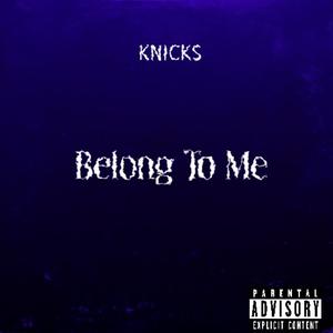 Belong To Me (Explicit)