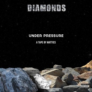 Diamonds: Under Pressure a Tape by Mattics (Explicit)