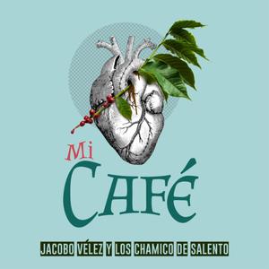 Mi Café (feat. Jacobo Vélez La Mambanegra & Edgardo Manuel)