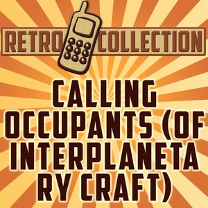 Calling Occupants(Of Interplanetary Craft)(Intro)[Originally Performed By The Carpenters]