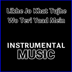 Likhe Jo Khat Tujhe Wo Teri Yaad Mein
