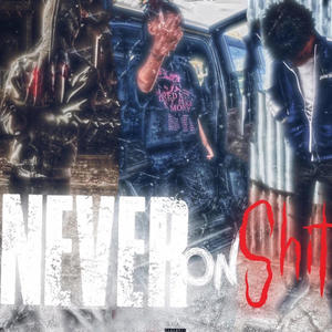 Never On **** (feat. Luuhterry05 & Luhindae) (Explicit)