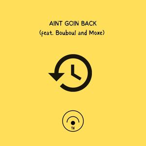AINT GOIN BACK (feat. Bouboul & Moxe) (Explicit)