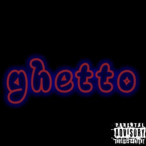 ghetto (Explicit)