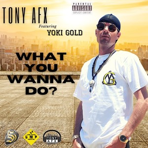 What You Wanna Do? (feat. Yoki Gold) [Explicit]