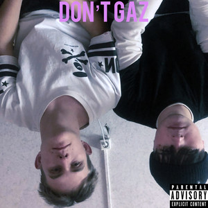 Don’t Gaz (Explicit)