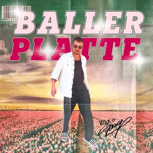 BALLERPLATTE (Explicit)