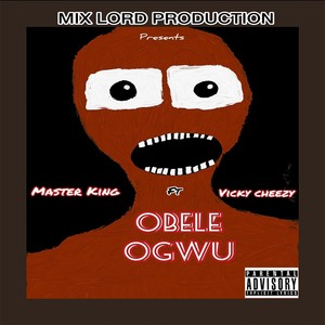 Obele Ogwu (feat. Vicky Cheezy) [Explicit]