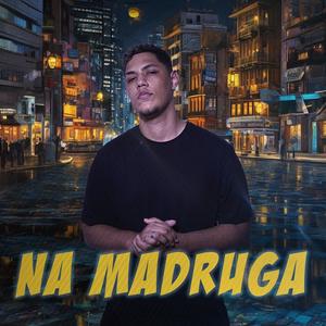 Na Madruga (Explicit)