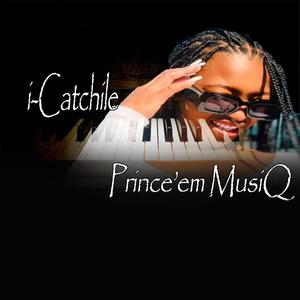 I-Catchile (feat. The Sheriff) [Prince'em MusiQ Amapiano To The World]