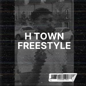 H Town Freestyle (Explicit)