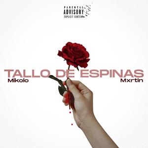 Tallo De Espinas (feat. Mikolo & Mxrtin EMDS) (Explicit)