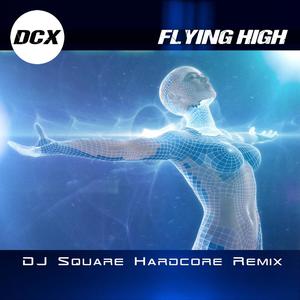 Flying High (Dj Square Hardcore Remix|Radio Edit)