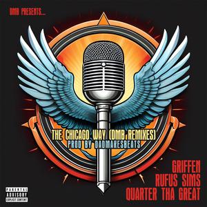 The Chicago Way (feat. GRIFFEN, Quarter tha Great & Rufus Sims) (Remixx Clean)
