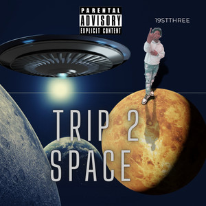 Trip 2 Space (Explicit)