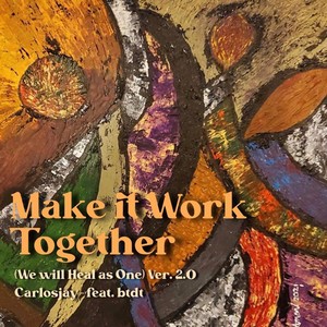 Make It Work Together (We Will Heal as One) (Version 2.0)