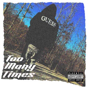 Too Many Times (Explicit)