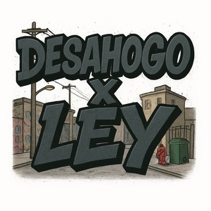DESAHOGO X LEY (Explicit)