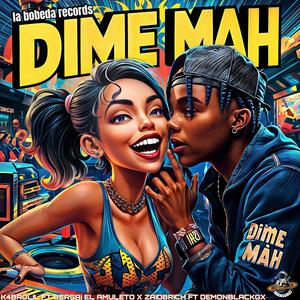 DIME MAH (feat. Bersai el amuleto, Zaidbrich & DemonblackGX)