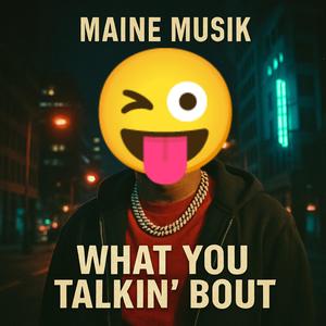 What You Talkin Bout (Explicit)
