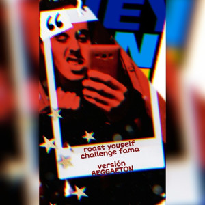 Roast Youself Challenge Fama(Versión Reggaeton)