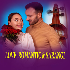 LOVE ROMANTIC & SARANGI