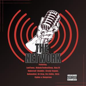 The Network (feat. LuniTunez, Woke Is The New Sleep, King0fHigherSelf, Greedy Vegann, DaSonaGod, Sir Drop, Dre Cobbs, Chris Cyphaz & Dangerous) (Explicit)