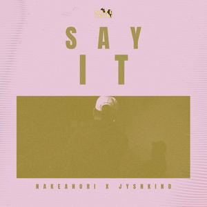Say It (feat. JYSNKIND) (Explicit)